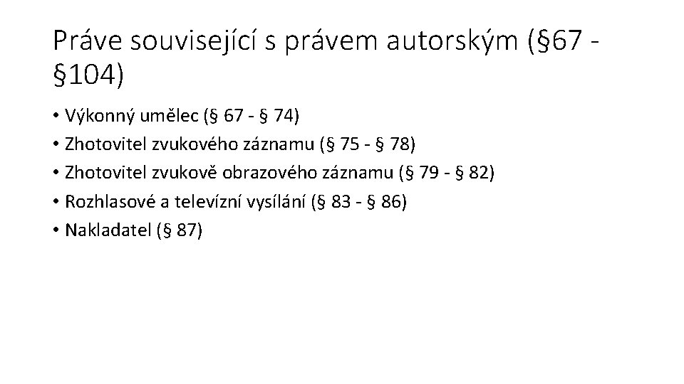 Práve související s právem autorským (§ 67 § 104) • Výkonný umělec (§ 67