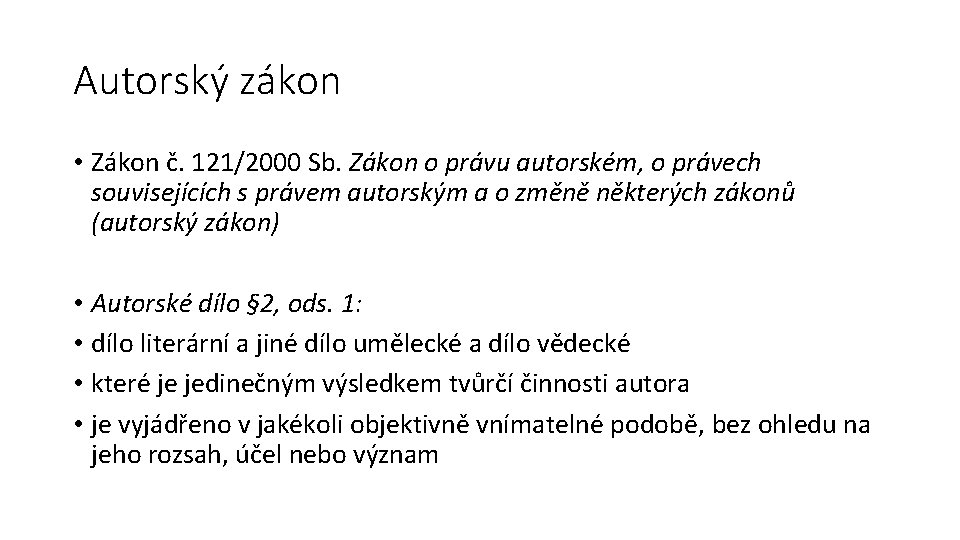 Autorský zákon • Zákon č. 121/2000 Sb. Zákon o právu autorském, o právech souvisejících