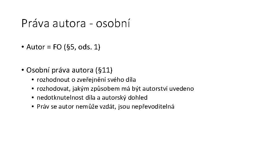 Práva autora - osobní • Autor = FO (§ 5, ods. 1) • Osobní