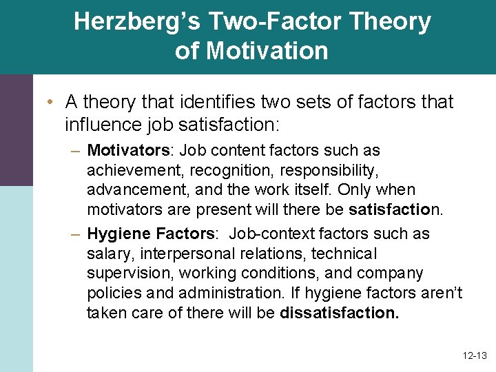 Herzberg’s Two-Factor Theory of Motivation • A theory that identifies two sets of factors Herzberg’s Two-Factor Theory of Motivation • A theory that identifies two sets of factors