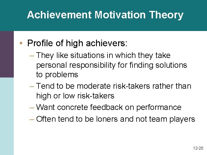 Achievement Motivation Theory • Profile of high achievers: – They like situations in which Achievement Motivation Theory • Profile of high achievers: – They like situations in which