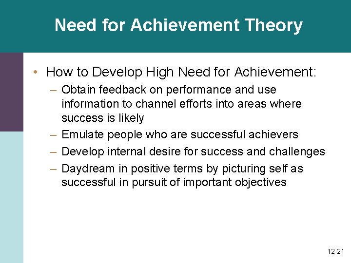 Need for Achievement Theory • How to Develop High Need for Achievement: – Obtain Need for Achievement Theory • How to Develop High Need for Achievement: – Obtain