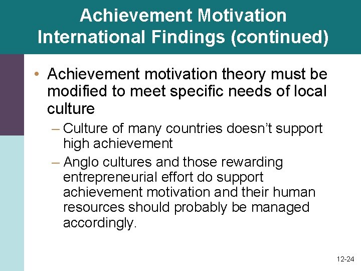 Achievement Motivation International Findings (continued) • Achievement motivation theory must be modified to meet Achievement Motivation International Findings (continued) • Achievement motivation theory must be modified to meet