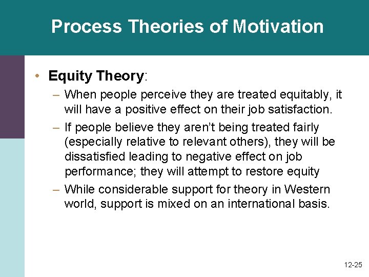 Process Theories of Motivation • Equity Theory: – When people perceive they are treated Process Theories of Motivation • Equity Theory: – When people perceive they are treated