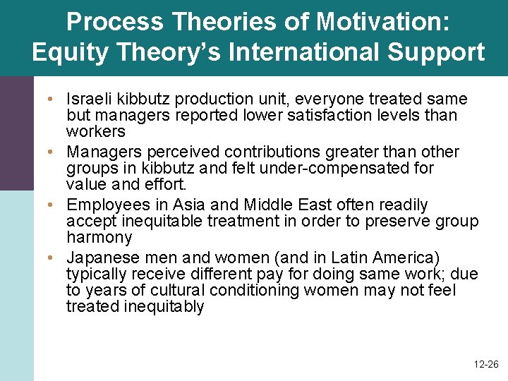 Process Theories of Motivation: Equity Theory’s International Support • Israeli kibbutz production unit, everyone Process Theories of Motivation: Equity Theory’s International Support • Israeli kibbutz production unit, everyone