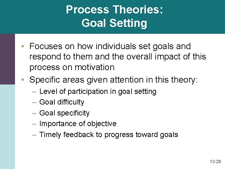 Process Theories: Goal Setting • Focuses on how individuals set goals and respond to Process Theories: Goal Setting • Focuses on how individuals set goals and respond to