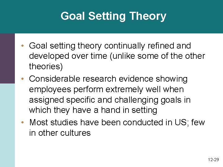 Goal Setting Theory • Goal setting theory continually refined and developed over time (unlike Goal Setting Theory • Goal setting theory continually refined and developed over time (unlike