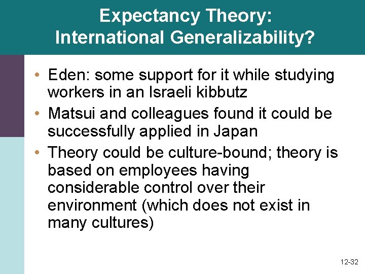 Expectancy Theory: International Generalizability? • Eden: some support for it while studying workers in Expectancy Theory: International Generalizability? • Eden: some support for it while studying workers in