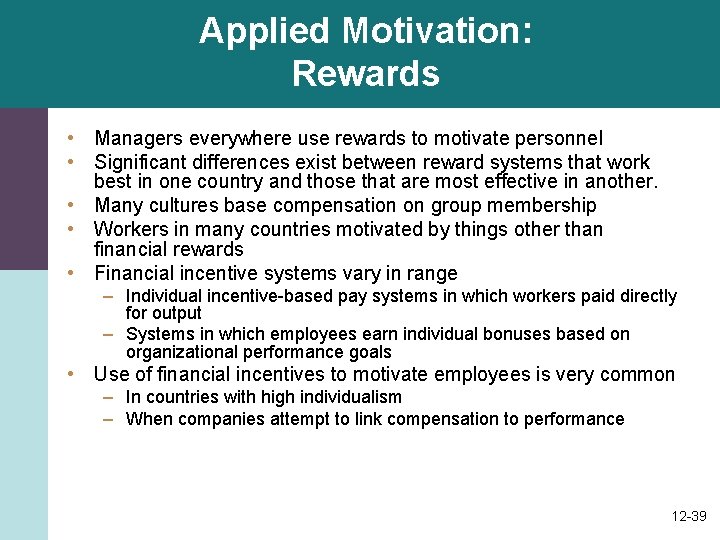 Applied Motivation: Rewards • Managers everywhere use rewards to motivate personnel • Significant differences Applied Motivation: Rewards • Managers everywhere use rewards to motivate personnel • Significant differences