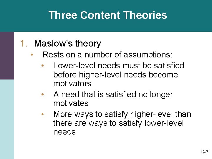Three Content Theories 1. Maslow’s theory • Rests on a number of assumptions: • Three Content Theories 1. Maslow’s theory • Rests on a number of assumptions: •