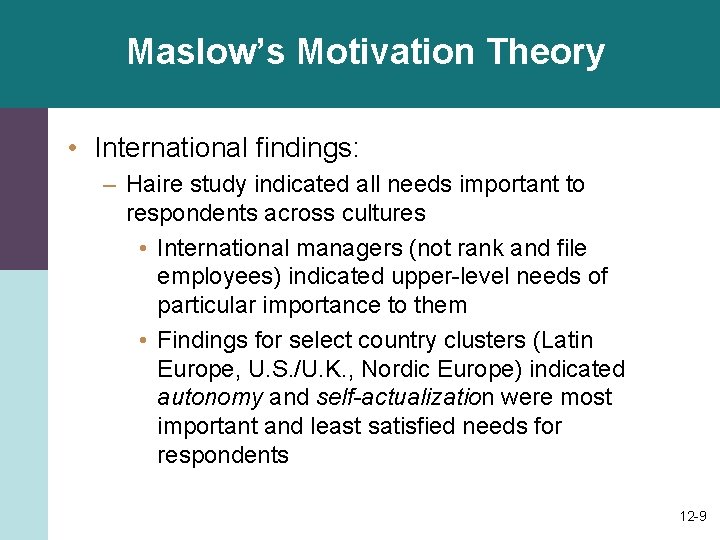 Maslow’s Motivation Theory • International findings: – Haire study indicated all needs important to Maslow’s Motivation Theory • International findings: – Haire study indicated all needs important to