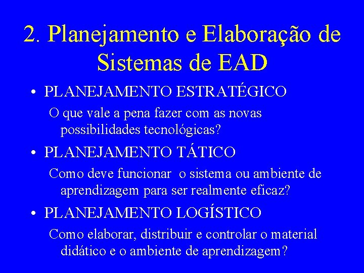 2. Planejamento e Elaboração de Sistemas de EAD • PLANEJAMENTO ESTRATÉGICO O que vale