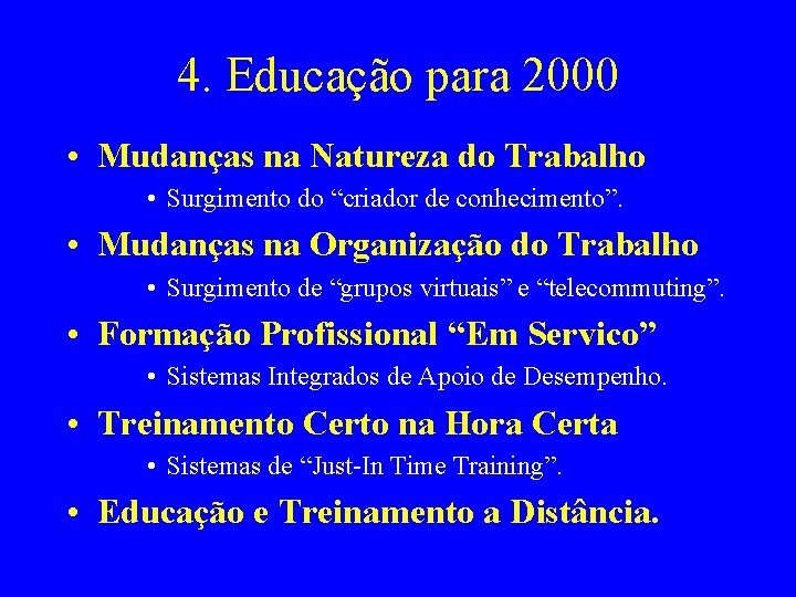 4. Educação para 2000 • Mudanças na Natureza do Trabalho • Surgimento do “criador