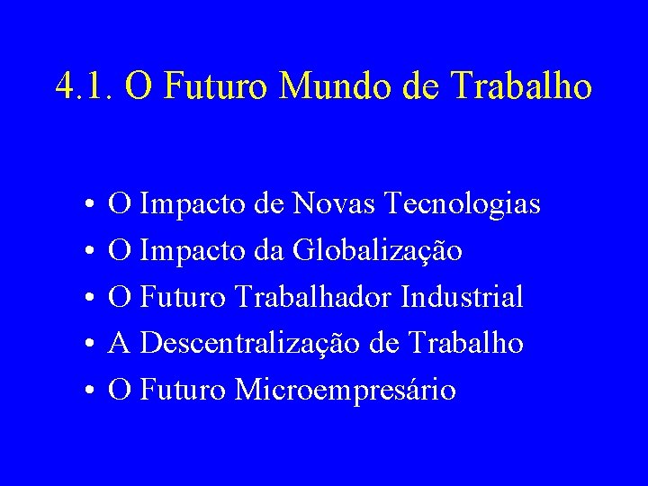 4. 1. O Futuro Mundo de Trabalho • • • O Impacto de Novas