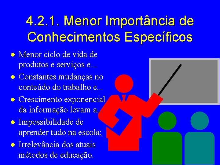 4. 2. 1. Menor Importância de Conhecimentos Específicos l l l Menor cíclo de