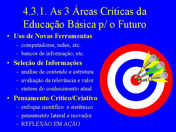 4. 3. 1. As 3 Áreas Críticas da Educação Básica p/ o Futuro •