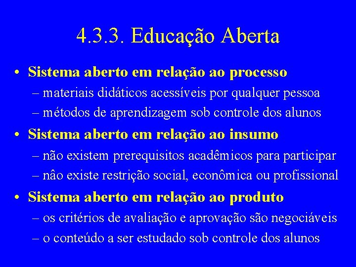 4. 3. 3. Educação Aberta • Sistema aberto em relação ao processo – materiais