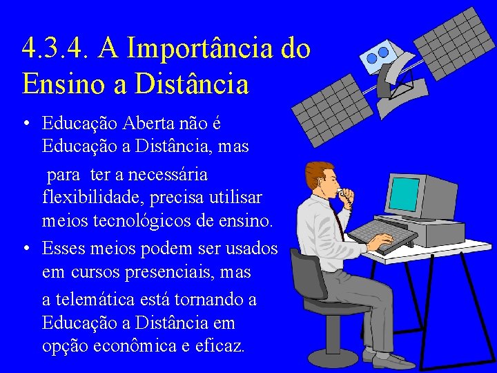 4. 3. 4. A Importância do Ensino a Distância • Educação Aberta não é