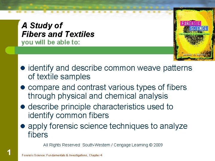 A Study of Fibers and Textiles you will be able to: l identify and