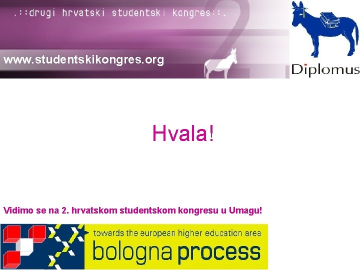 www. studentskikongres. org Hvala! Vidimo se na 2. hrvatskom studentskom kongresu u Umagu! 