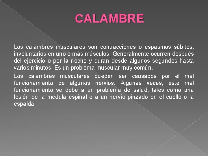 CALAMBRE Los calambres musculares son contracciones o espasmos súbitos, involuntarios en uno o más