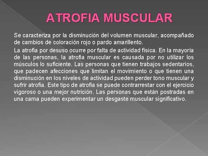 ATROFIA MUSCULAR Se caracteriza por la disminución del volumen muscular, acompañado de cambios de