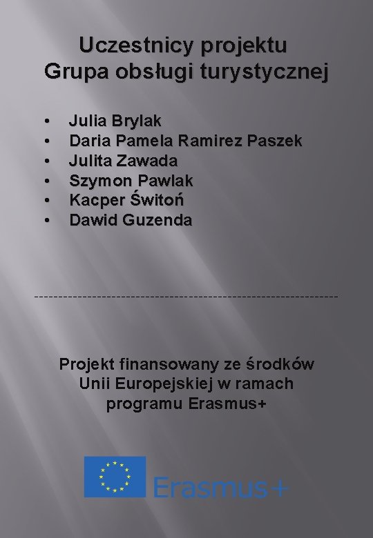 Uczestnicy projektu Grupa obsługi turystycznej • • • Julia Brylak Daria Pamela Ramirez Paszek