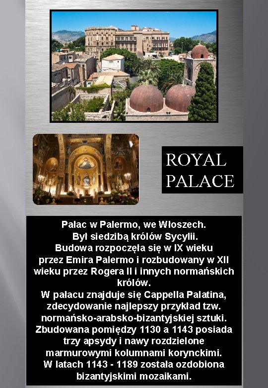 ROYAL PALACE Pałac w Palermo, we Włoszech. Był siedzibą królów Sycylii. Budowa rozpoczęła się