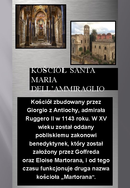 KOŚ CIÓ Ł SANTA MARIA DELL’AMMIRAGLIO Kościół zbudowany przez Giorgio z Antiochy, admirała Ruggero