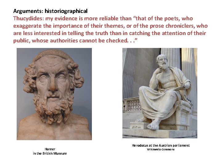 Arguments: historiographical Thucydides: my evidence is more reliable than “that of the poets, who