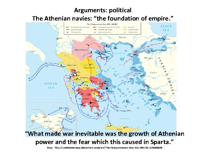 Arguments: political The Athenian navies: “the foundation of empire. ” “What made war inevitable