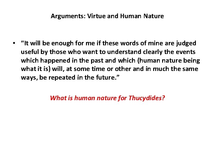 Arguments: Virtue and Human Nature • “It will be enough for me if these