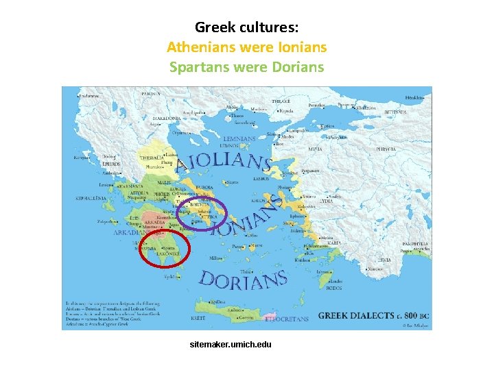 Greek cultures: Athenians were Ionians Spartans were Dorians sitemaker. umich. edu 