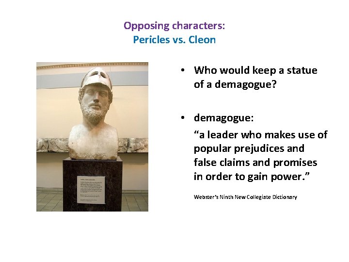 Opposing characters: Pericles vs. Cleon • Who would keep a statue of a demagogue?