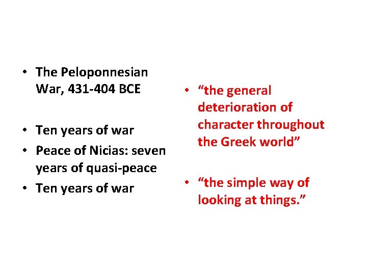  • The Peloponnesian War, 431 -404 BCE • Ten years of war •