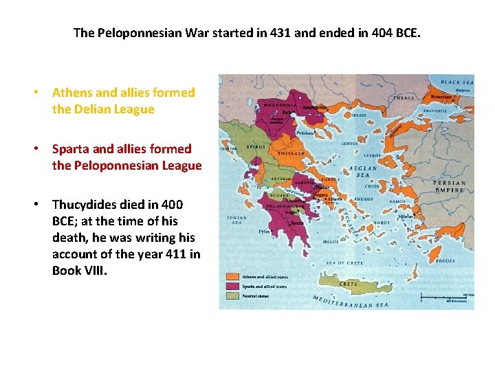 The Peloponnesian War started in 431 and ended in 404 BCE. • Athens and