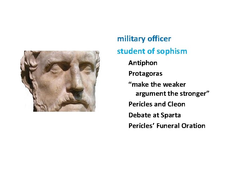 military officer student of sophism Antiphon Protagoras “make the weaker argument the stronger” Pericles