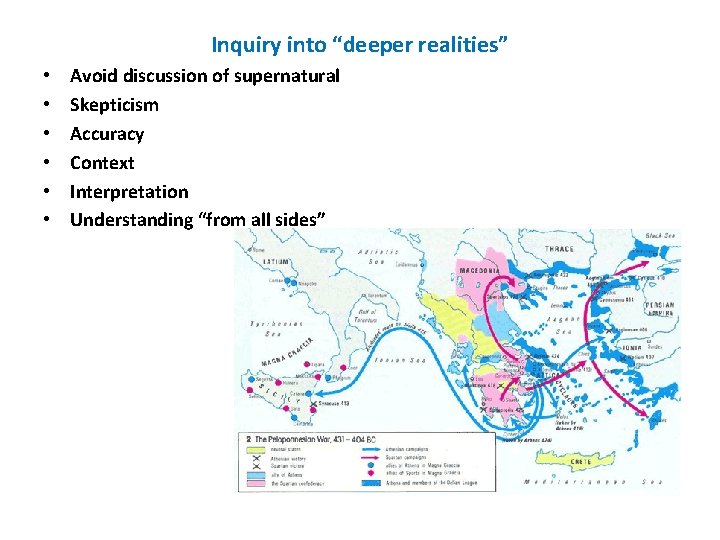 Inquiry into “deeper realities” • • • Avoid discussion of supernatural Skepticism Accuracy Context