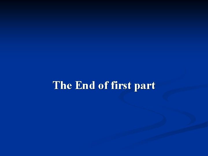 The End of first part 