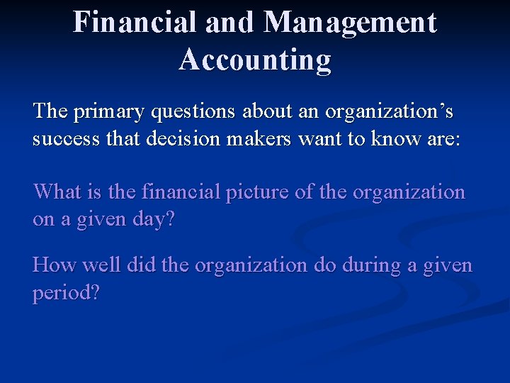 Financial and Management Accounting The primary questions about an organization’s success that decision makers