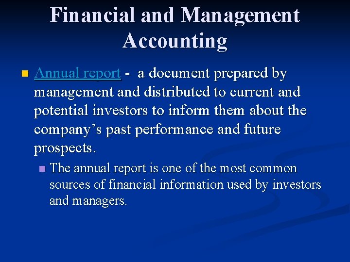 Financial and Management Accounting n Annual report - a document prepared by management and