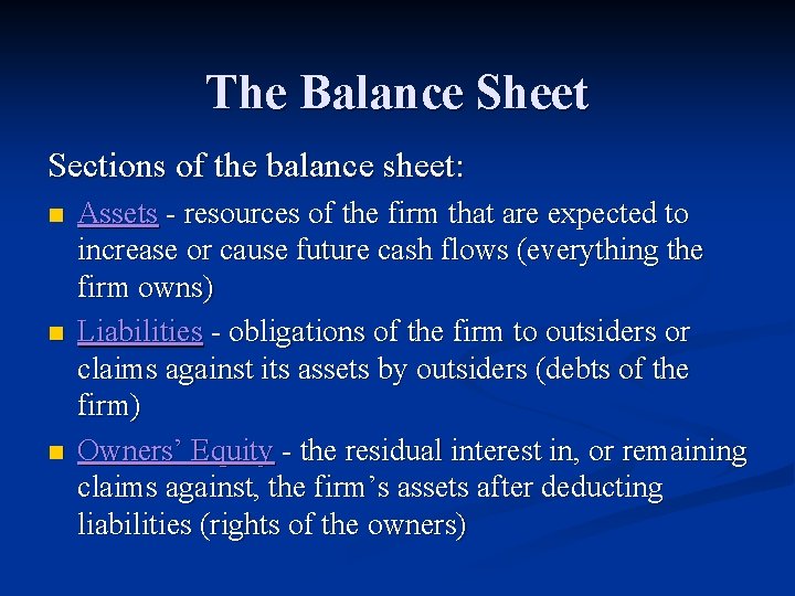 The Balance Sheet Sections of the balance sheet: n n n Assets - resources