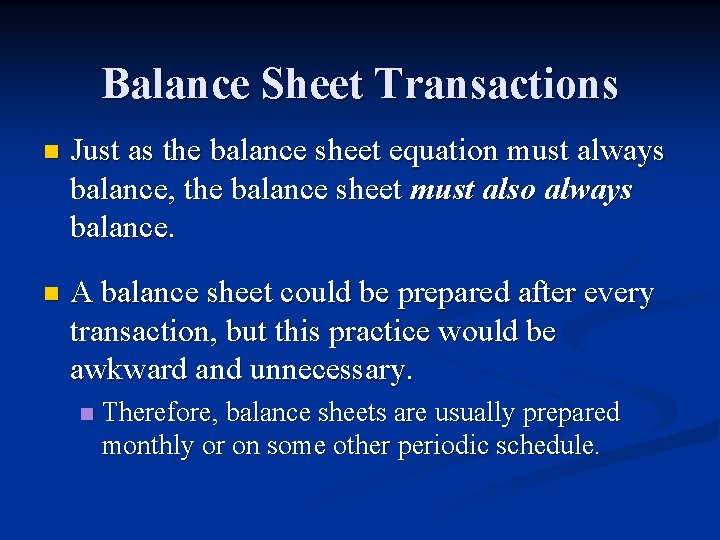 Balance Sheet Transactions n Just as the balance sheet equation must always balance, the