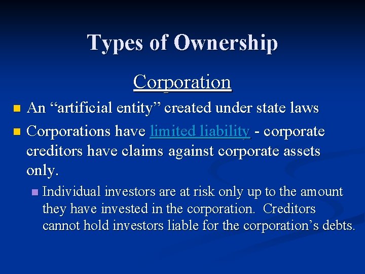 Types of Ownership Corporation An “artificial entity” created under state laws n Corporations have
