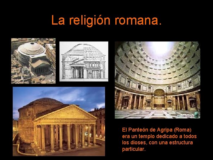 La religión romana. El Panteón de Agripa (Roma) era un templo dedicado a todos