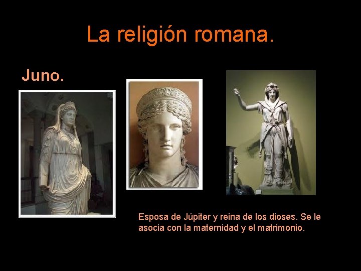 La religión romana. Juno. Esposa de Júpiter y reina de los dioses. Se le