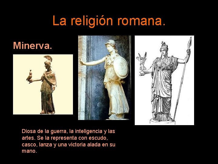 La religión romana. Minerva. Diosa de la guerra, la inteligencia y las artes. Se
