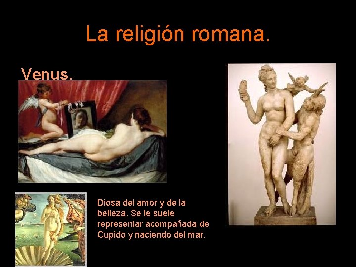 La religión romana. Venus. Diosa del amor y de la belleza. Se le suele