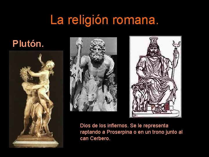 La religión romana. Plutón. Dios de los infiernos. Se le representa raptando a Proserpina