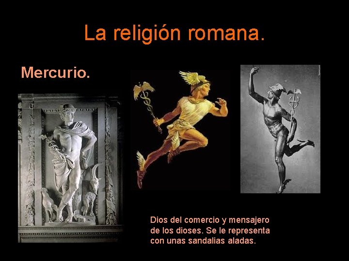 La religión romana. Mercurio. Dios del comercio y mensajero de los dioses. Se le